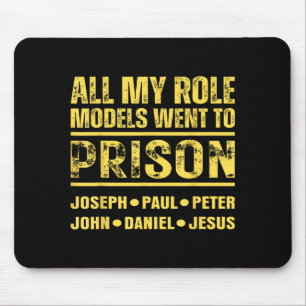 All My Role Models Went To Prison Mouse Mat