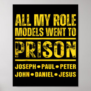 All My Role Models Went To Prison Poster