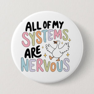 All My Systems Are Nervous 7.5 Cm Round Badge