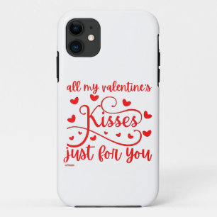 ALL MY VALENTINE'S KISSES JUST FOR YOU romantic iPhone 11 Case