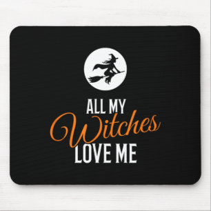 All My Witches Love Me Funny Halloween Mouse Mat