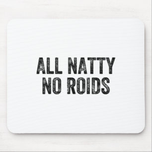 All Natty No Roids Gym Weightlifter Bodybuilder Mouse Mat