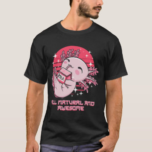 All Natural and Awesome Axolotl Humor Salamander T-Shirt