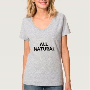 all natural T-Shirt
