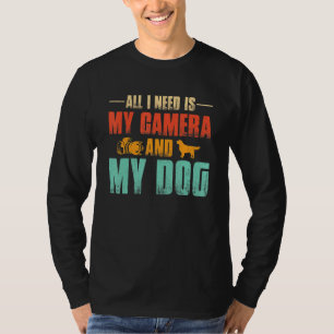 All Need Is My Camera And Dog Photographers Vintag T-Shirt