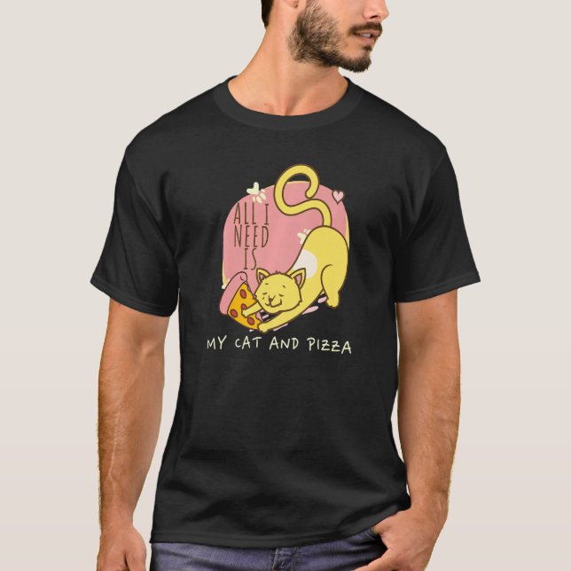 All Need Is Pizza And Cats Cat Pun Animal Pizza T-Shirt (Front)