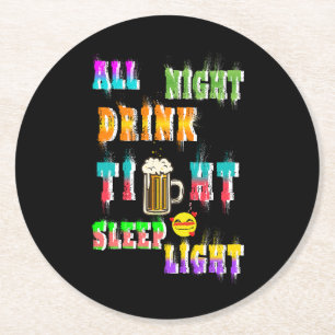 All Night Drink Tight Sleep Light Round Paper Coaster