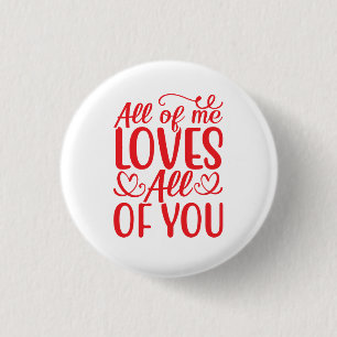 All of Me Loves All of You-67519 3 Cm Round Badge