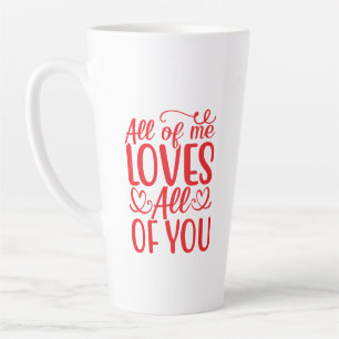 All of Me Loves All of You-67519 Latte Mug