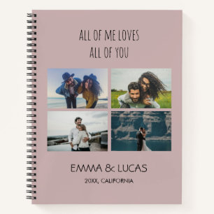 All of Me Loves All of You Custom Photo Collage Notebook