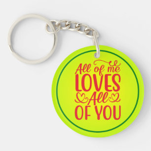 All of Me Loves All of You Key Ring