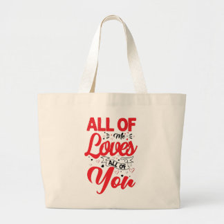 All of Me Loves All of You Large Tote Bag