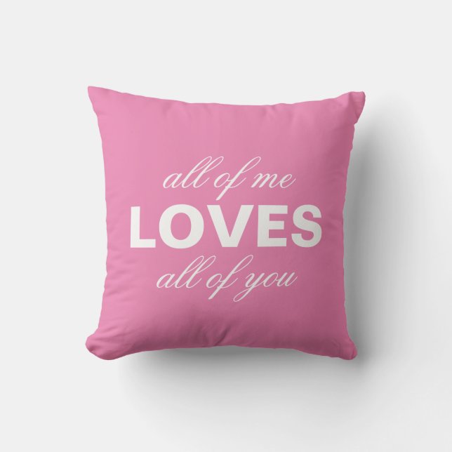 "All of Me Loves All of You" Personalized Pink Cushion (Front)