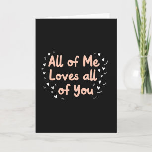 All Of Me Loves You Romantic Card