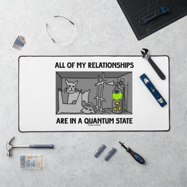 All Of My Relationships Are In A Quantum State Desk Mat (Workstation)