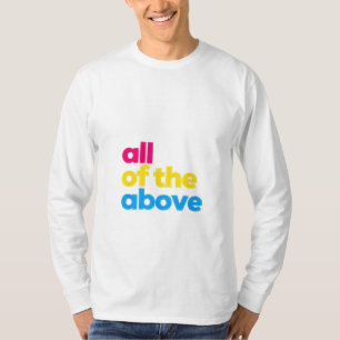 All of the Above Pansexual LGBT Pride Month T-Shirt