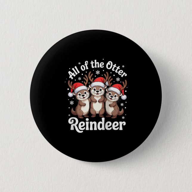 All Of The Otter Reindeer Christmas Cute Animal De 6 Cm Round Badge (Front)