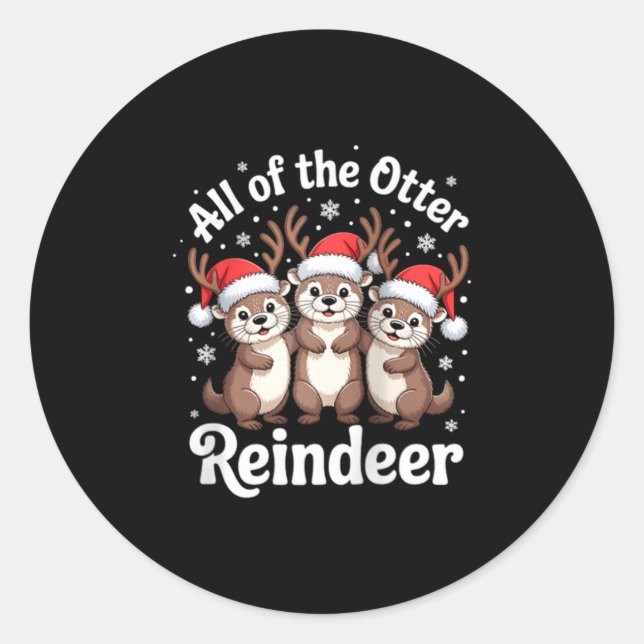All Of The Otter Reindeer Christmas Cute Animal De Classic Round Sticker (Front)