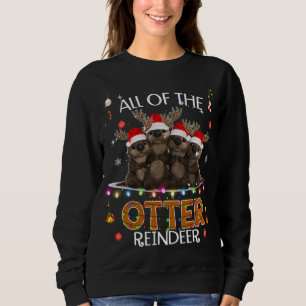 All of the Otter Reindeer Christmas Funny Cute Sweatshirt