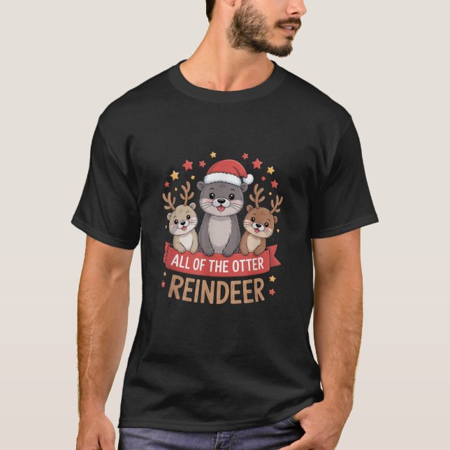 All of the Otter Reindeer Christmas Holiday Animal T-Shirt (Front)