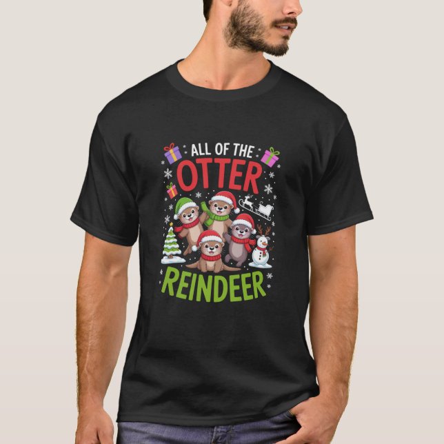 All of the Otter Reindeer Christmas Holiday Animal T-Shirt (Front)