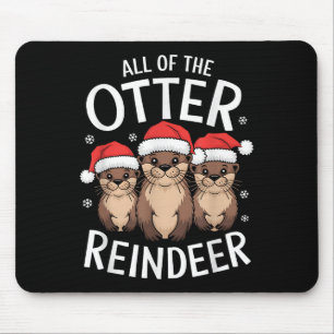 All Of The Otter Reindeer Christmas Otters Santa X Mouse Mat