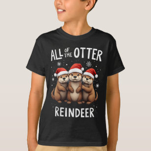 All Of The Otter Reindeer Christmas Otters Santa X T-Shirt
