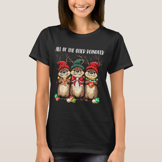 All Of The Otter Reindeer Christmas Otters Santa X T-Shirt (Front)