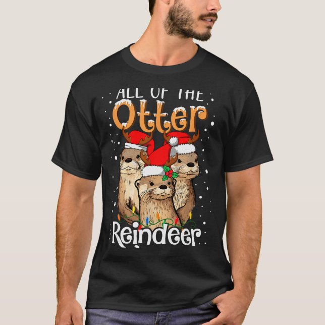 All Of The Otter Reindeer Christmas Otters Santa X T-Shirt (Front)