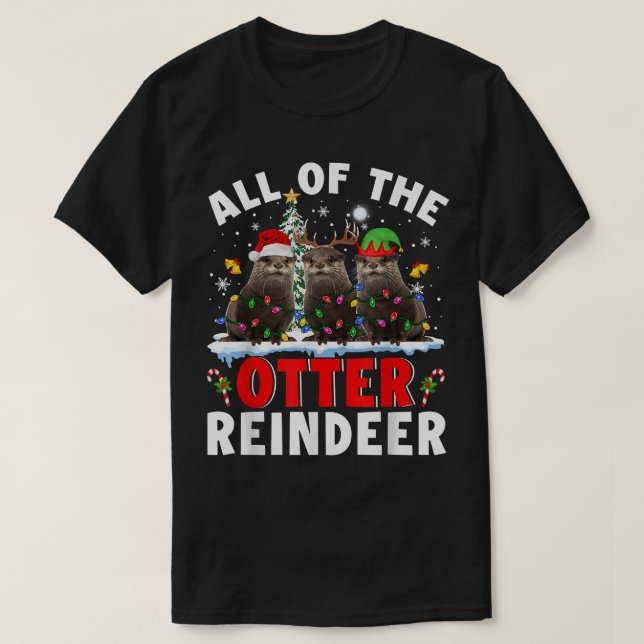 All Of The Otter Reindeer Christmas Santa Elf Rein T-Shirt (Design Front)