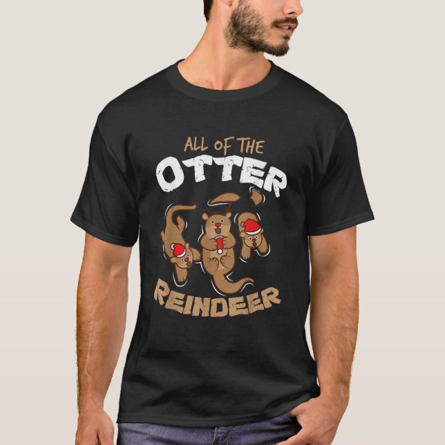 All Of The Otter Reindeer Cute Christmas Zoo Anima T-Shirt (Front)