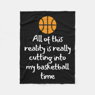 All Of This Reality Is Really Cutting Into My Bask Fleece Blanket