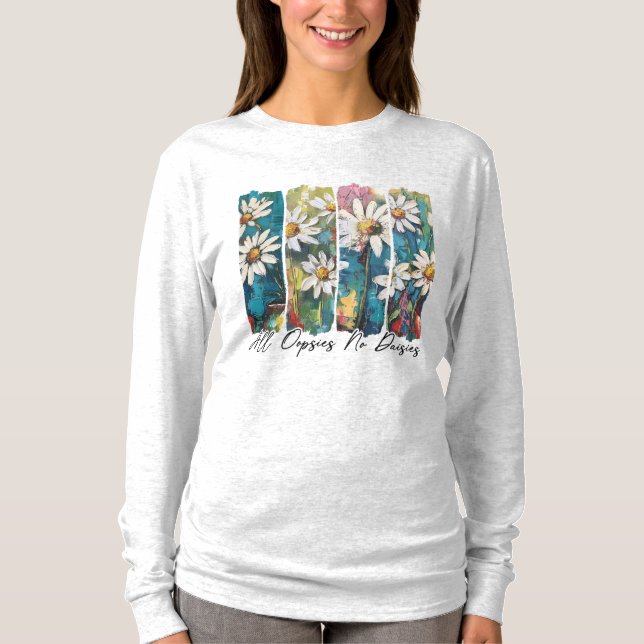 All Oopsies No Daisies  T-Shirt (Front)