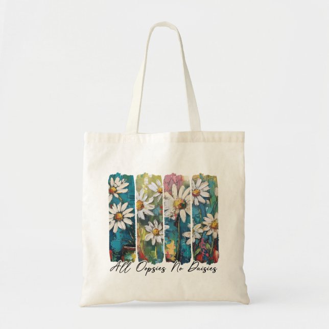All Oopsies No Daisies  Tote Bag (Front)