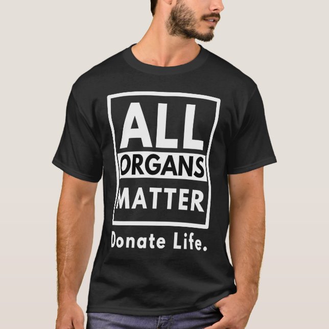 All Organs Matter  Donate Life T-Shirt (Front)