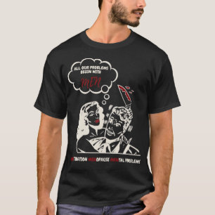 All our problems begin with men Menstruation T-Shirt