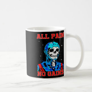 All Pain No Gains Fitness Weightlifting Bodybuildi Coffee Mug