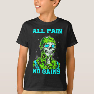 All Pain No Gains Fitness Weightlifting Bodybuildi T-Shirt
