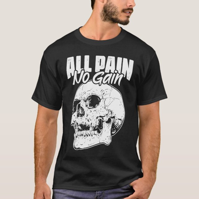 All Pain No Gains Skull Fitness Gym Slogans for Bo T-Shirt (Front)