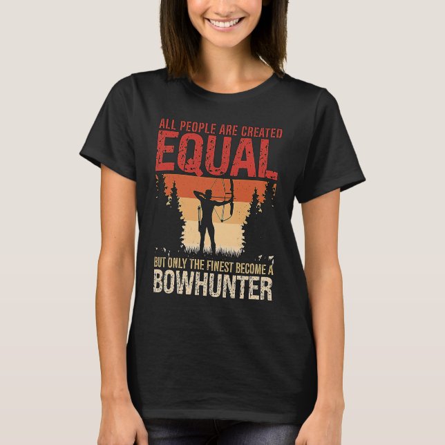 All People Are Created Equal Archery Shooting Bowh T-Shirt (Front)