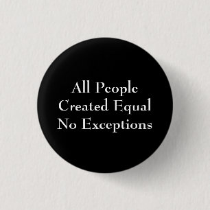 All People Created Equal No Exceptions 3 Cm Round Badge