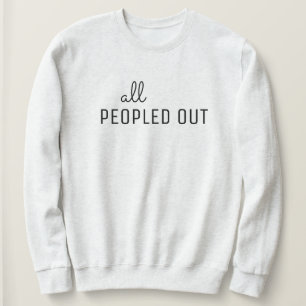 All Peopled Out Women's Sweatshirt