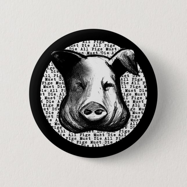 All Pigs Must Die 6 Cm Round Badge (Front)