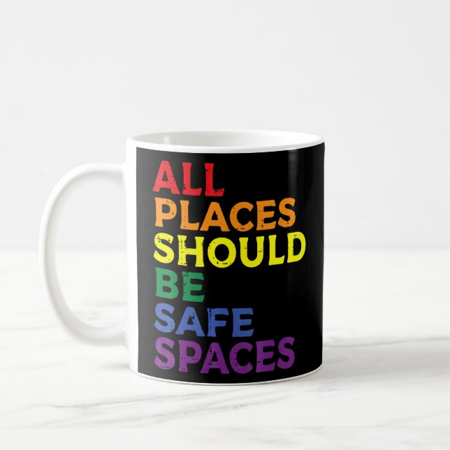 All Places Should Be Safe Spaces Gay Pride Ally Lg Coffee Mug (Left)