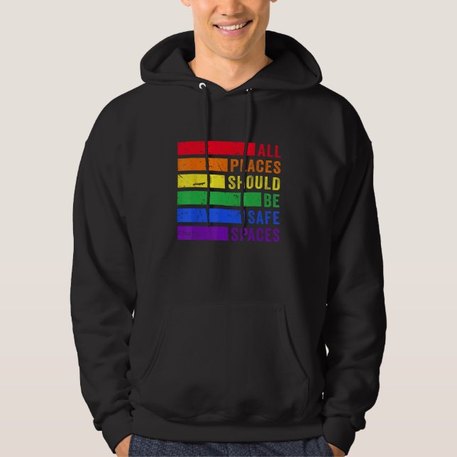 All Places Should Be Safe Spaces Gay Pride Ally LG Hoodie (Front)