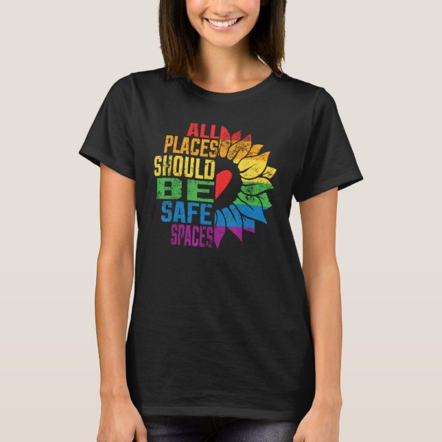 All Places Should Be Safe Spaces Gay Pride Ally LG T-Shirt (Front)