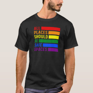 All Places Should Be Safe Spaces Lgbt T-Shirt