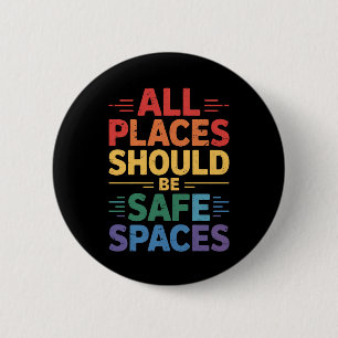 All Places Should Be Safe Spaces LGBTQ Gay Pride 6 Cm Round Badge