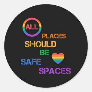 All Places Should Be Safe Spaces Lgbtq Pride Ally Classic Round Sticker