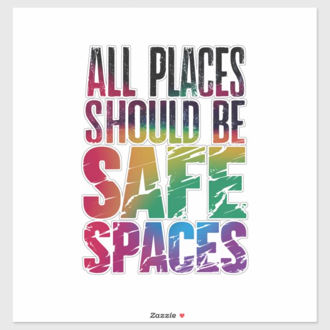 All Places Should Be Safe Spaces LGBTQ Pride Month (Sheet)